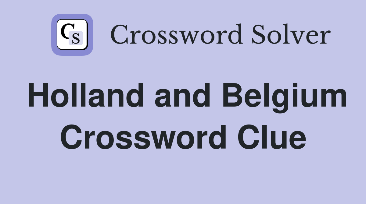 Holland and Belgium Crossword Clue