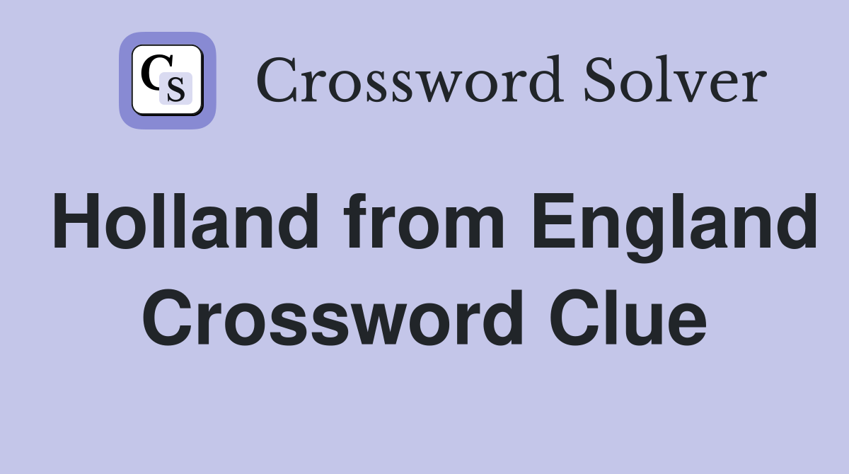Holland from England Crossword Clue