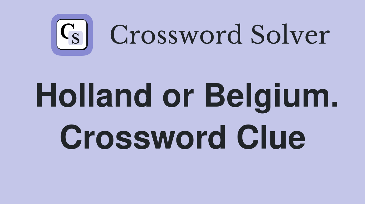 Holland or Belgium. Crossword Clue