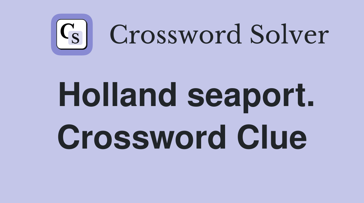 Holland seaport. Crossword Clue