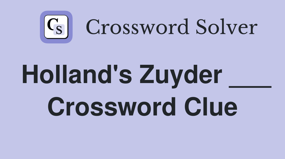Holland's Zuyder ___ Crossword Clue