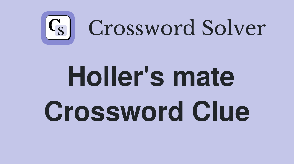 Holler's mate Crossword Clue