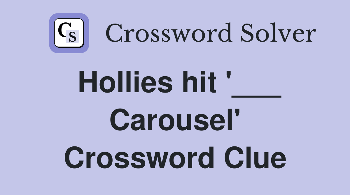 Hollies hit '___ Carousel' Crossword Clue