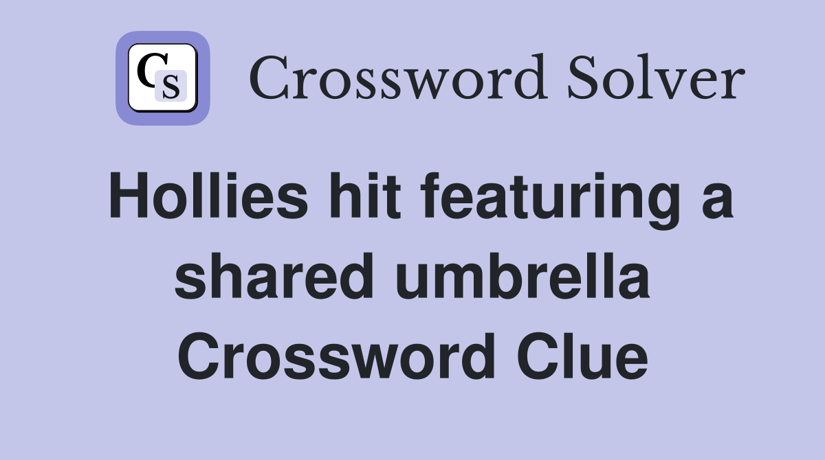 Hollies hit featuring a shared umbrella Crossword Clue