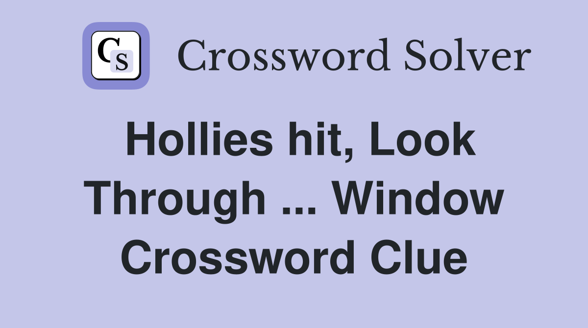 Hollies hit, Look Through ... Window Crossword Clue
