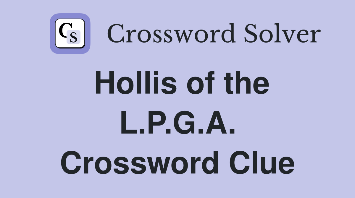 Hollis of the L.P.G.A. Crossword Clue
