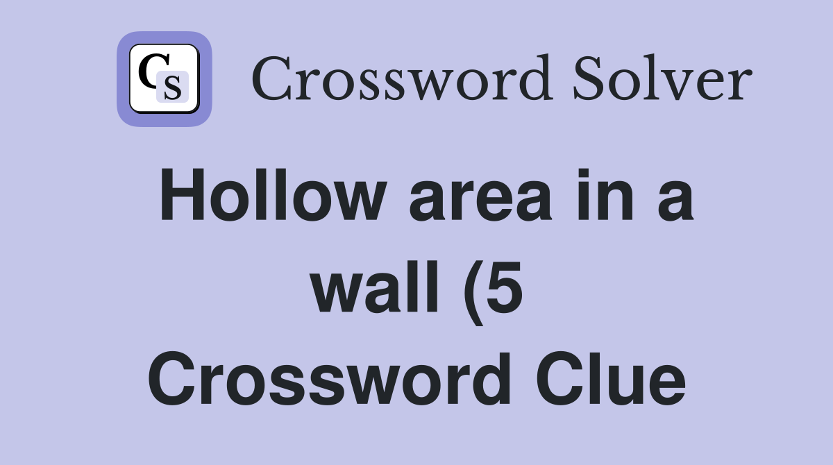 Hollow area in a wall (5) Crossword Clue Answers Crossword Solver Hollow area in a wall (5) Crossword Clue Answers Crossword Solver