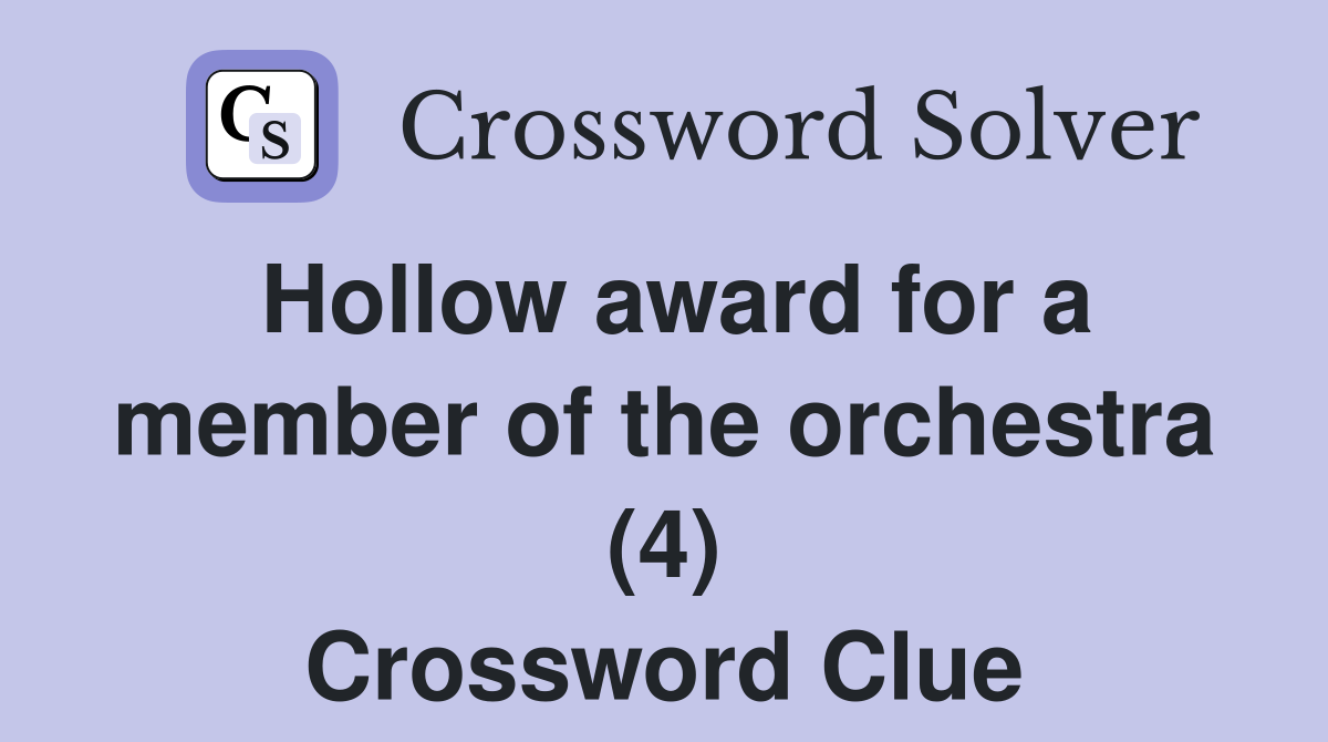 Hollow award for a member of the orchestra (4) Crossword Clue
