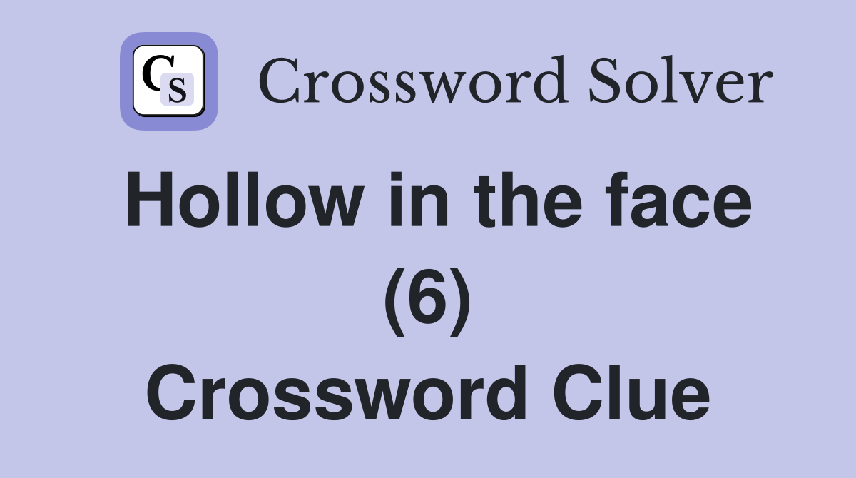 Hollow in the face (6) Crossword Clue