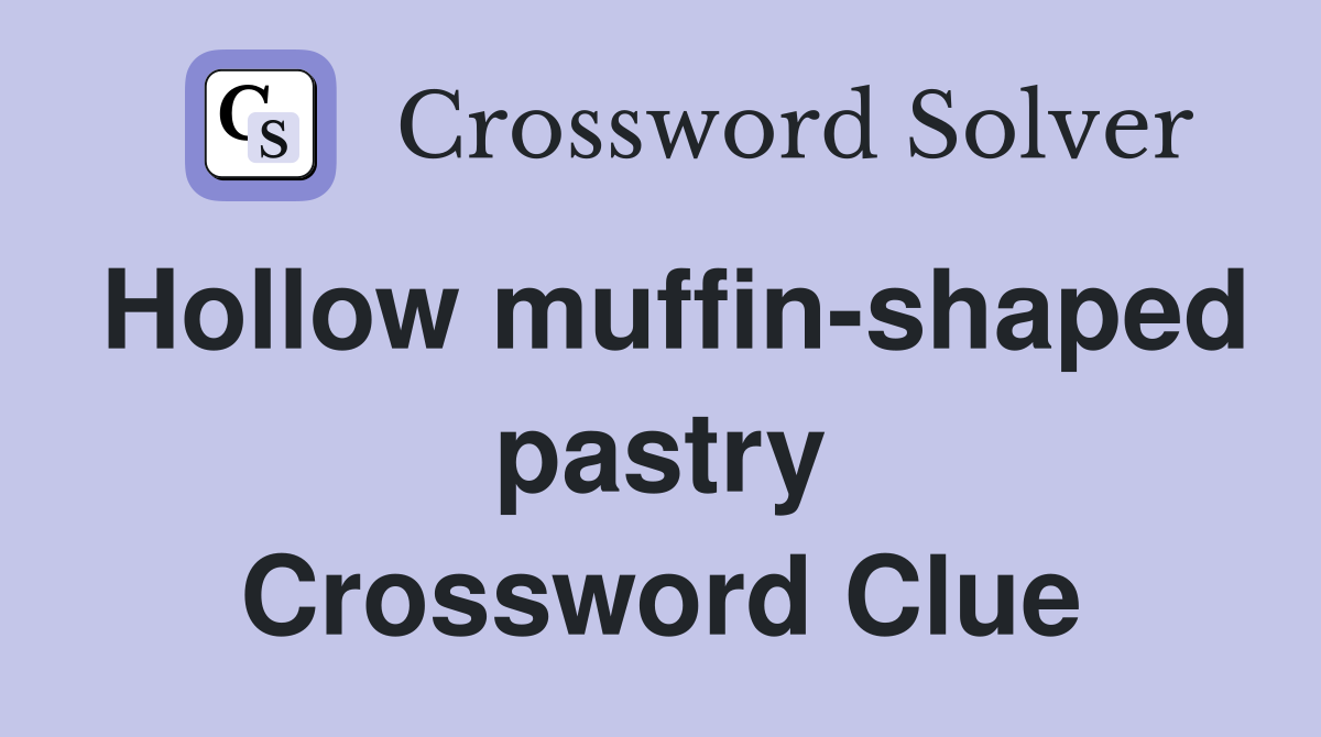 Hollow muffin-shaped pastry Crossword Clue