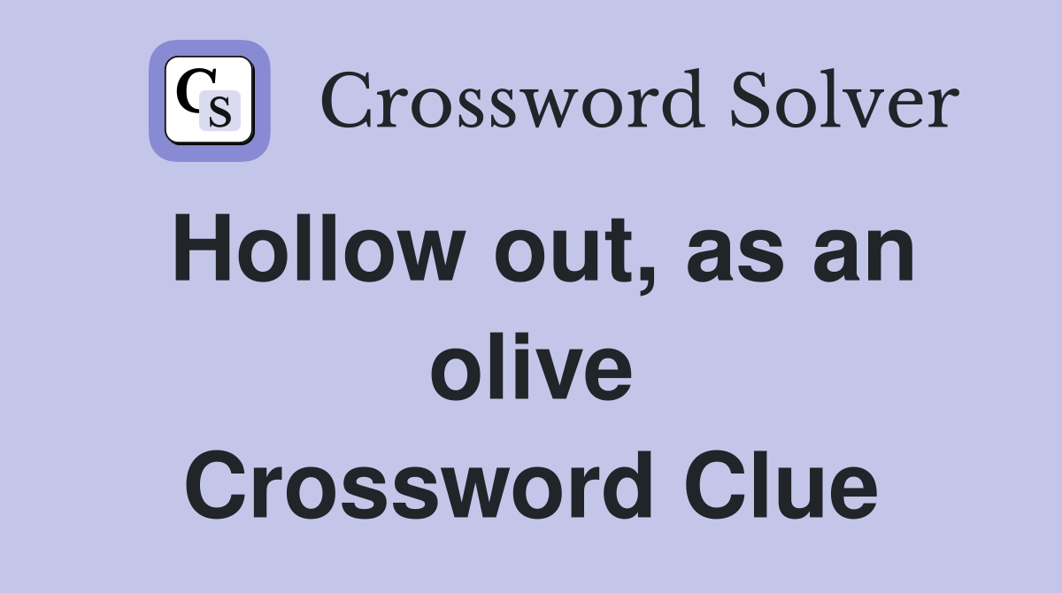 Hollow out, as an olive Crossword Clue
