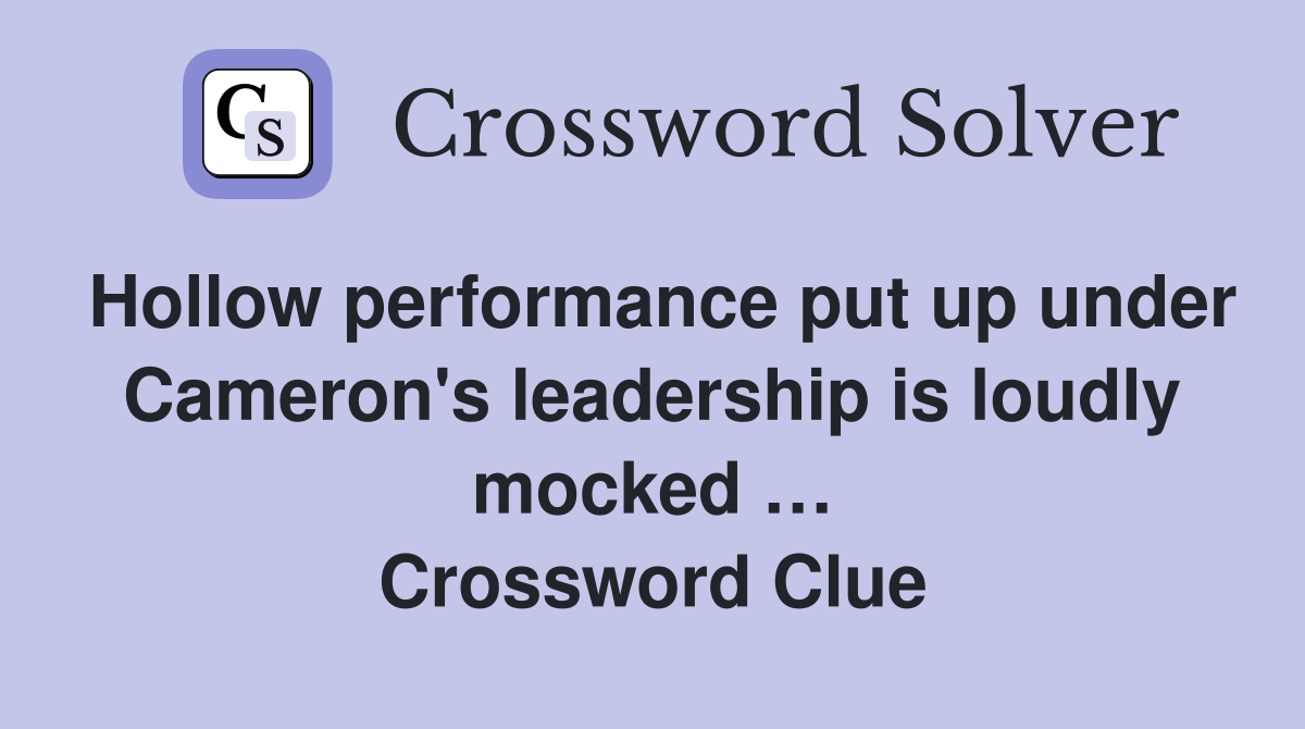 Hollow performance put up under Cameron's leadership is loudly mocked … Crossword Clue