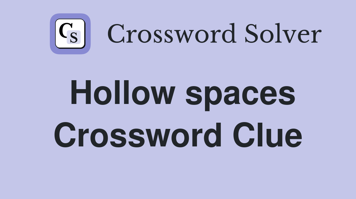 Hollow spaces Crossword Clue
