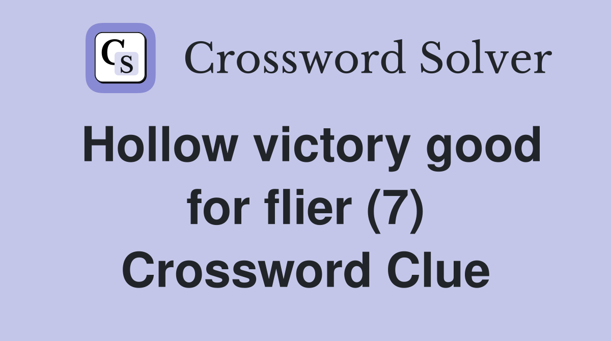 Hollow victory good for flier (7) Crossword Clue