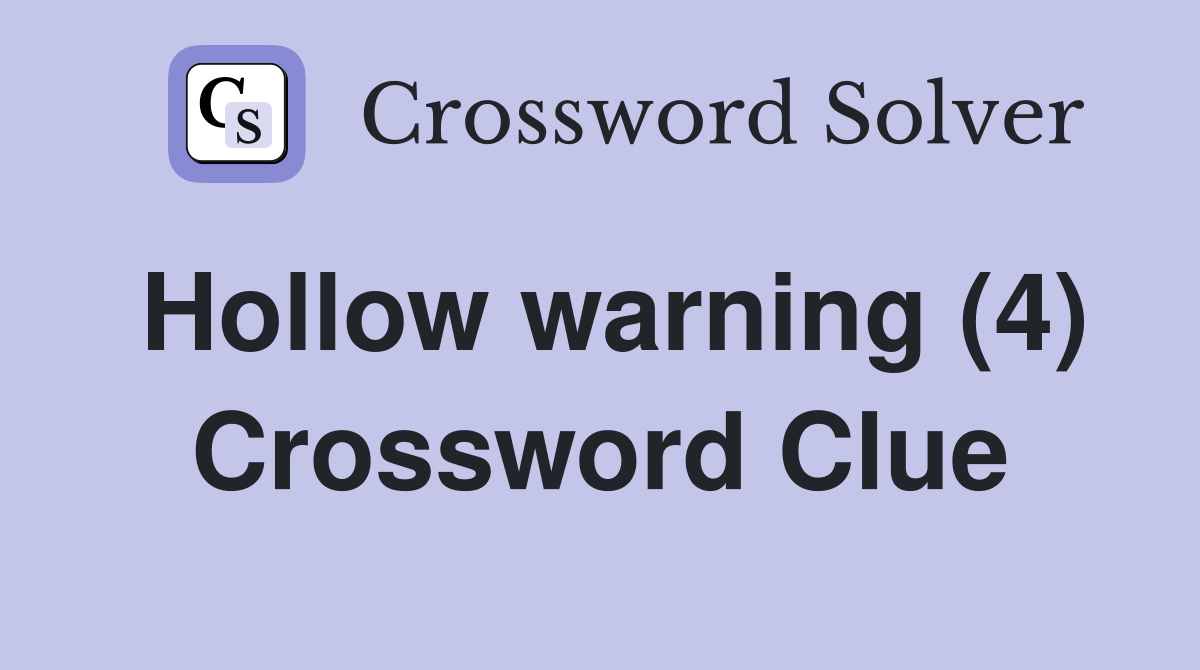 Hollow warning (4) Crossword Clue