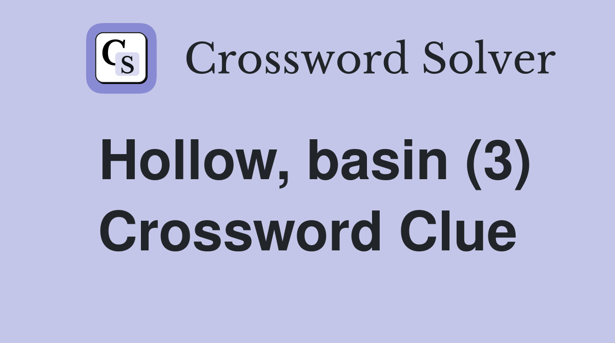 Hollow, basin (3) Crossword Clue