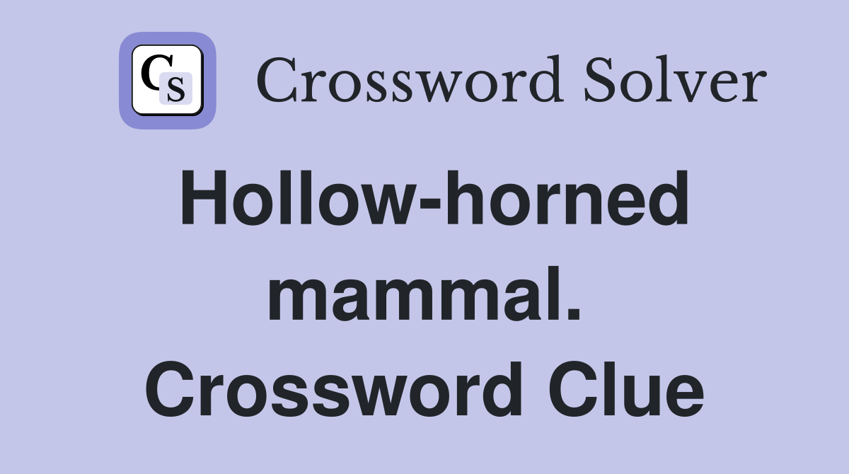 Hollow-horned mammal. Crossword Clue