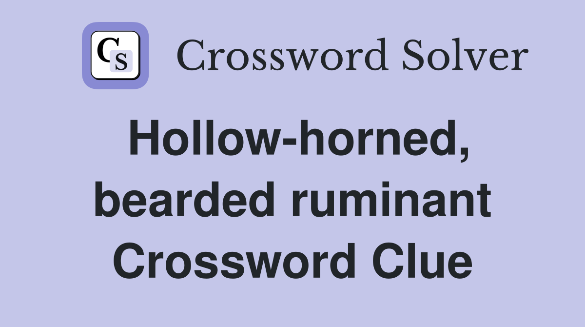 Hollow-horned, bearded ruminant Crossword Clue