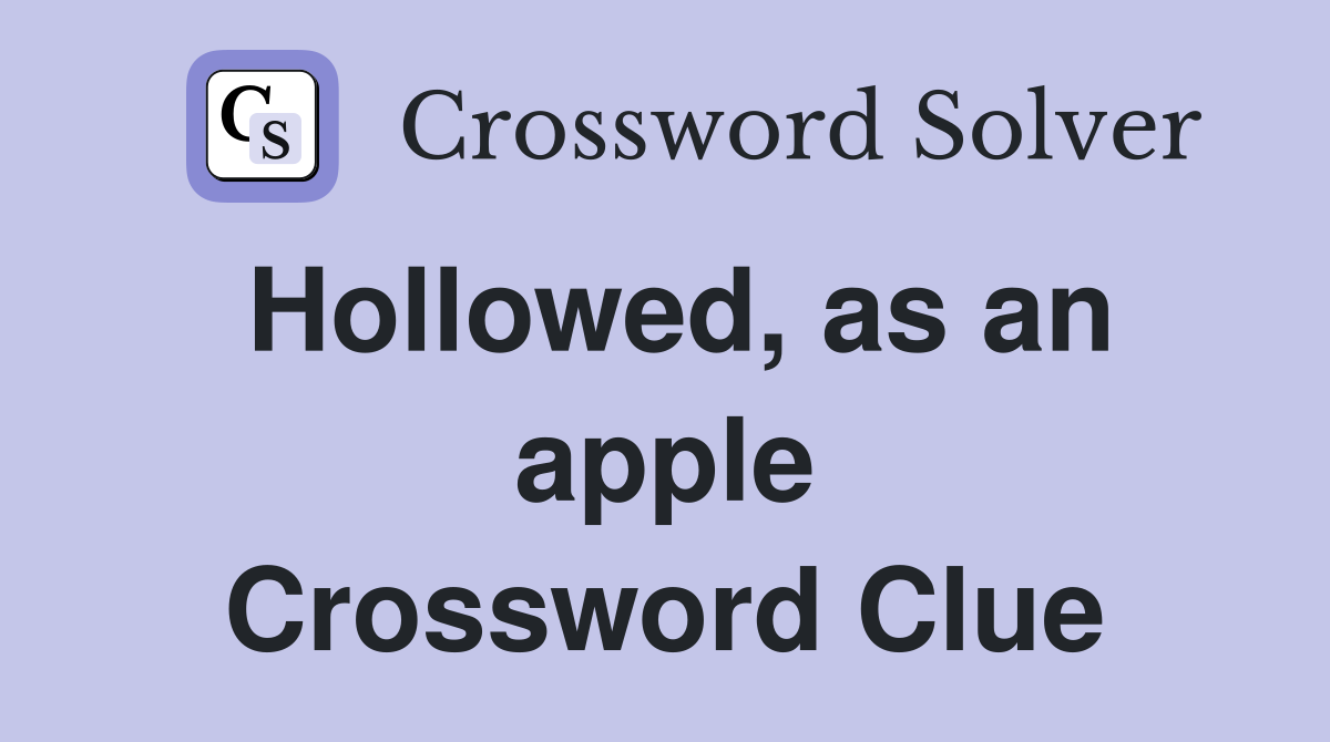 Hollowed, as an apple Crossword Clue
