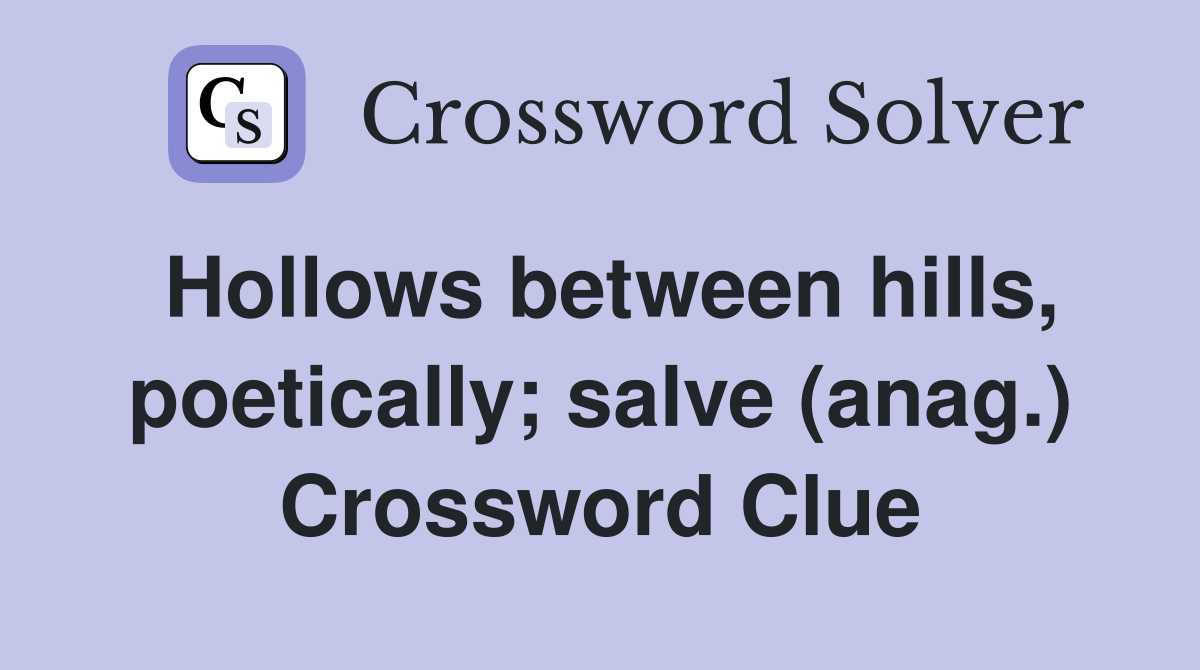 Hollows between hills, poetically; salve (anag.) Crossword Clue