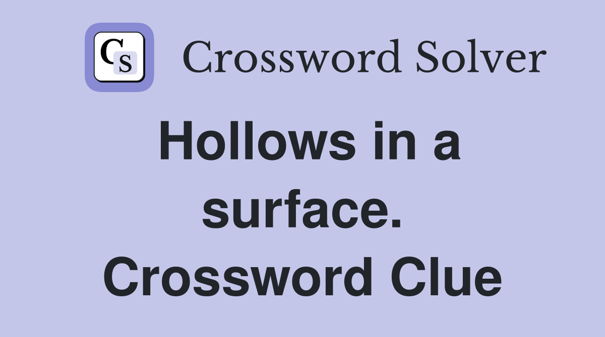 Hollows in a surface. Crossword Clue