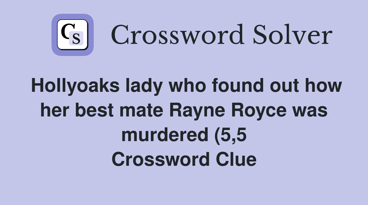 Hollyoaks lady who found out how her best mate Rayne Royce was murdered Hollyoaks lady who found out how her best mate Rayne Royce was murdered