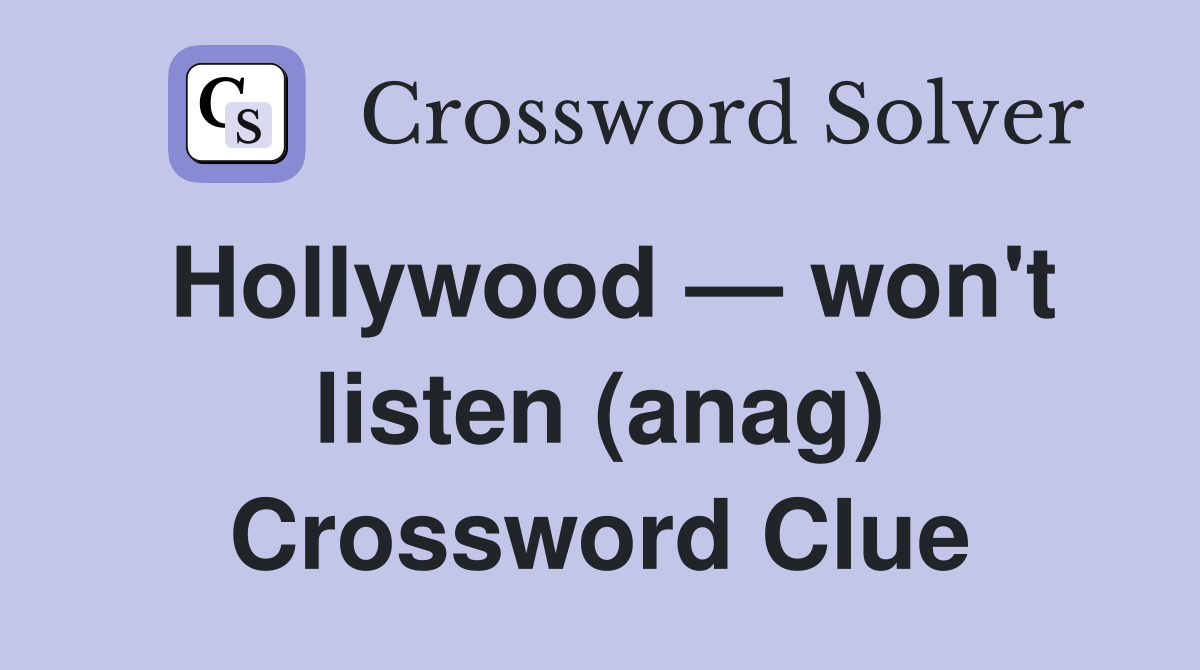 Hollywood — won't listen (anag) Crossword Clue
