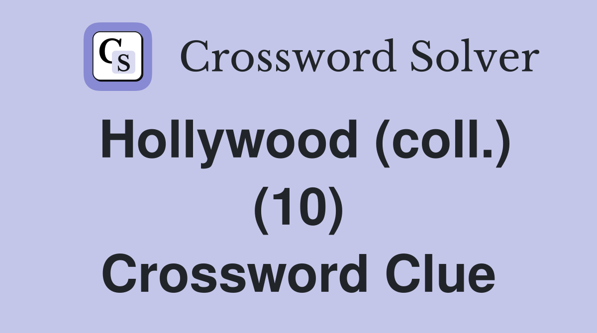 Hollywood (coll.) (10) Crossword Clue