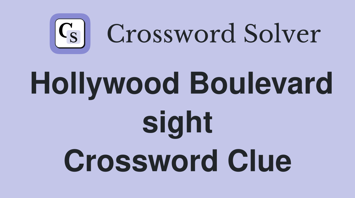 Hollywood Boulevard sight Crossword Clue