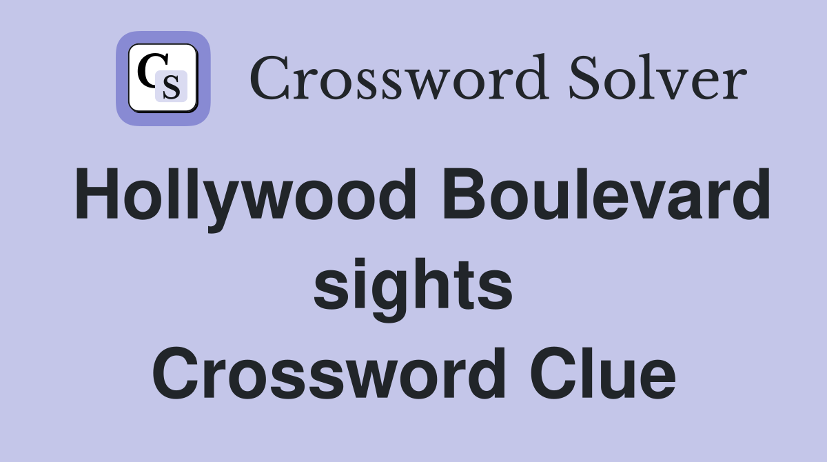 Hollywood Boulevard sights Crossword Clue