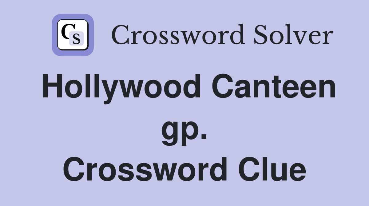 Hollywood Canteen gp. Crossword Clue