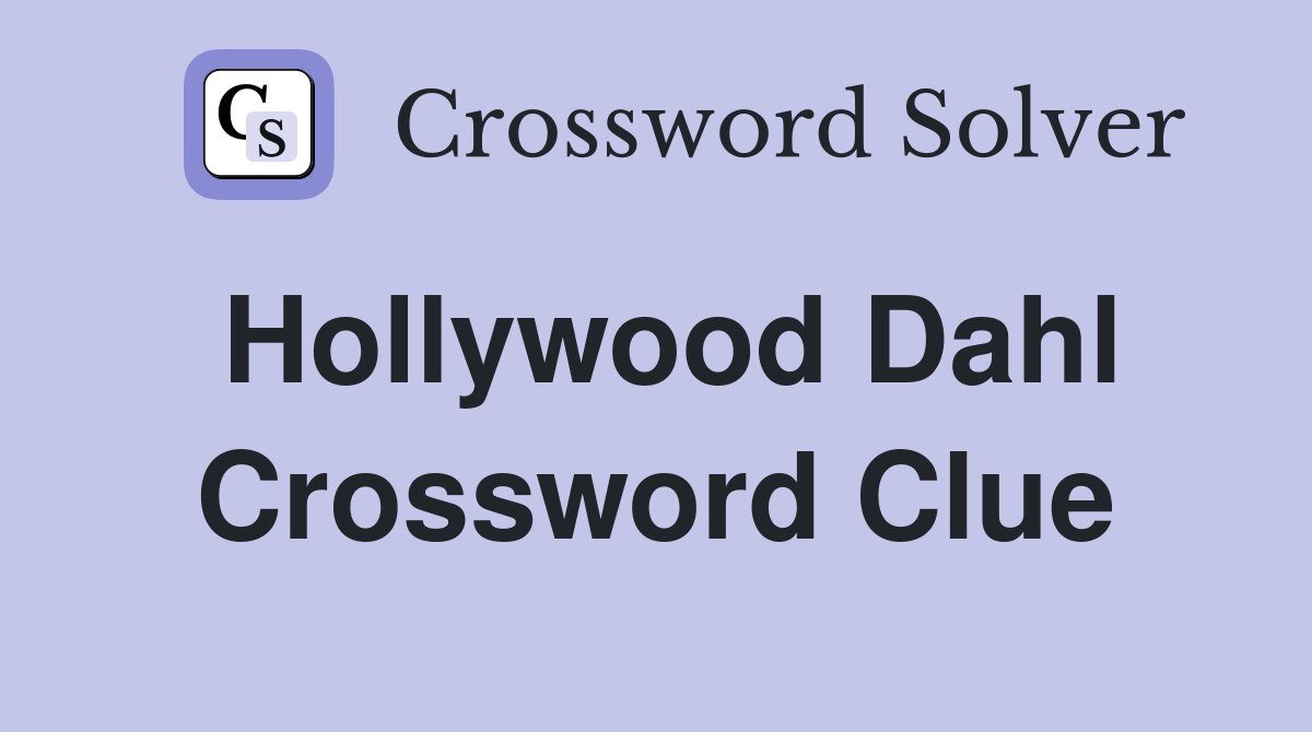 Hollywood Dahl Crossword Clue