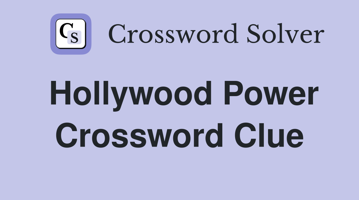 Hollywood Power Crossword Clue