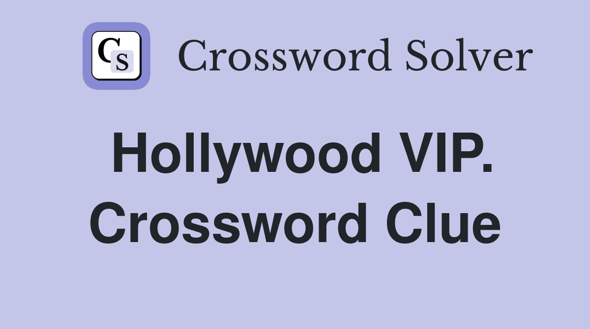Hollywood VIP. Crossword Clue