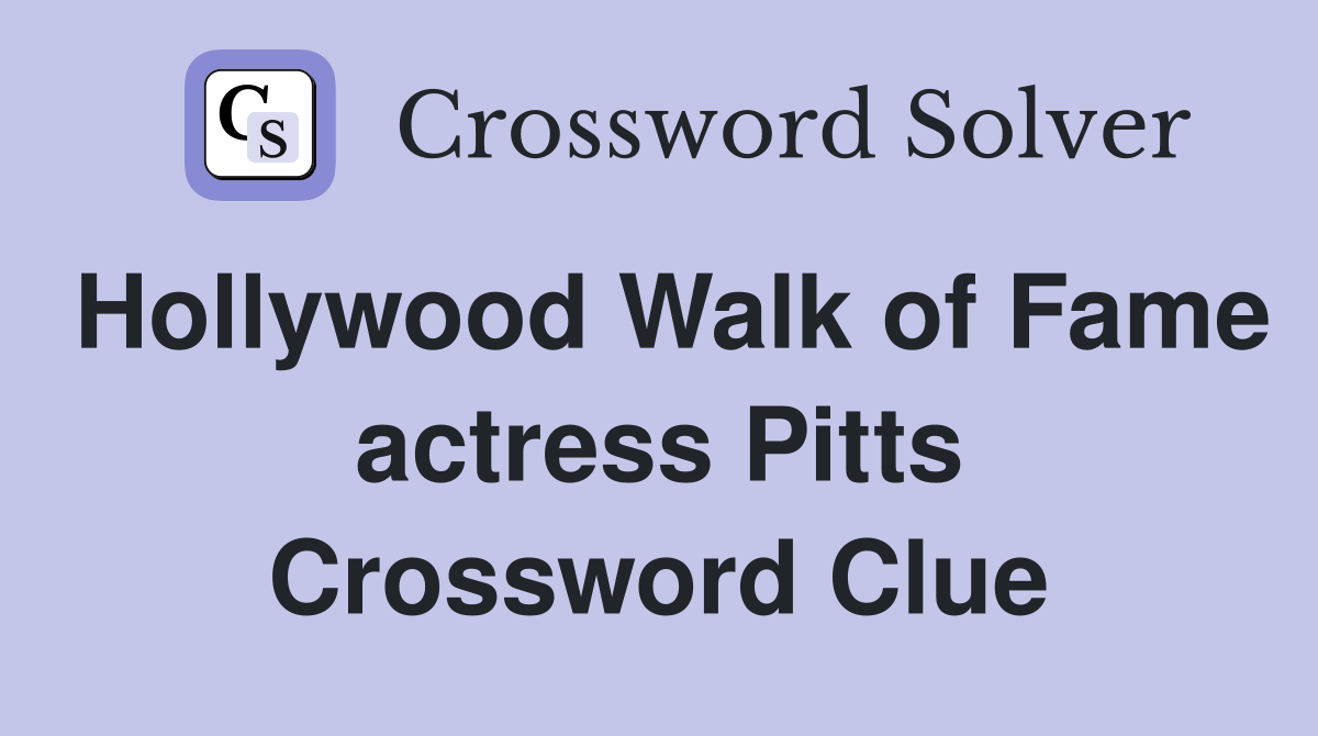 Hollywood Walk of Fame actress Pitts Crossword Clue