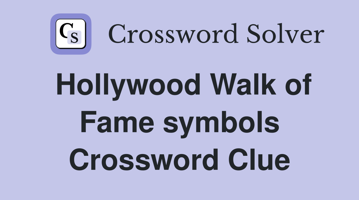 Hollywood Walk of Fame symbols Crossword Clue