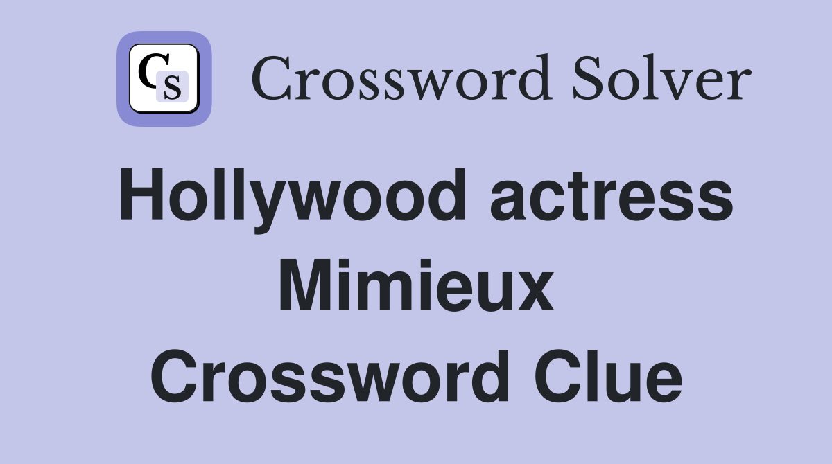 Hollywood actress Mimieux Crossword Clue