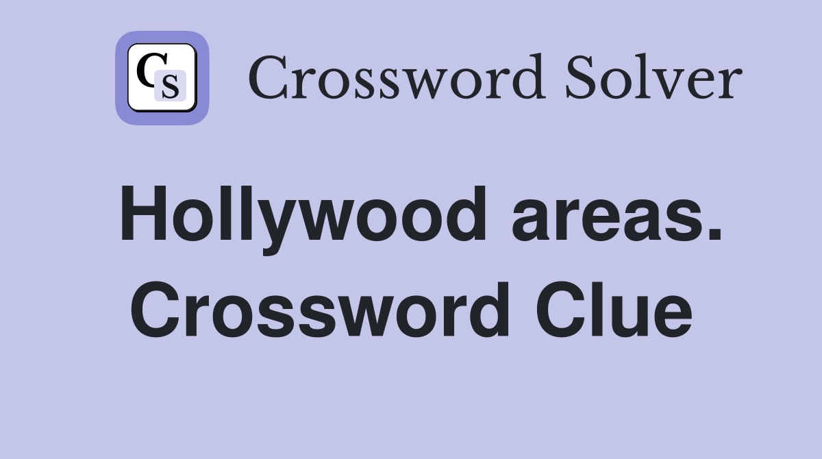 Hollywood areas. Crossword Clue