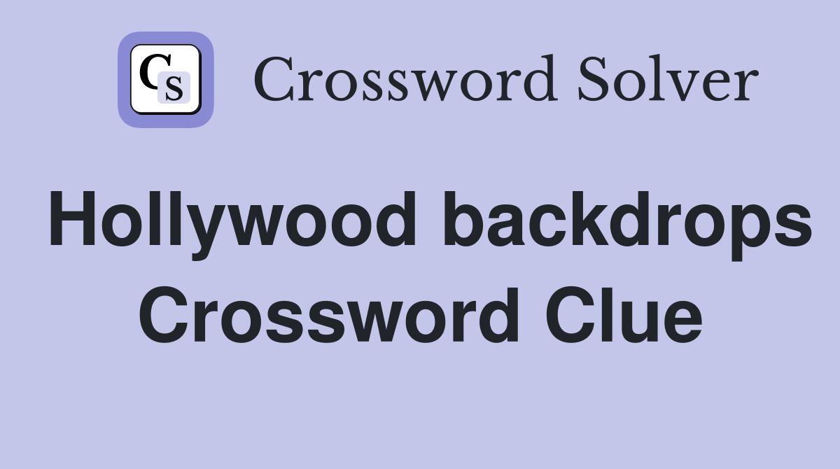 Hollywood backdrops Crossword Clue