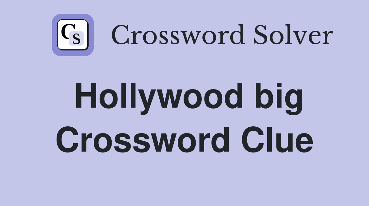 Hollywood big Crossword Clue