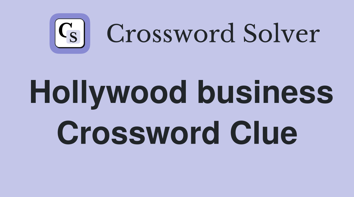 Hollywood business Crossword Clue