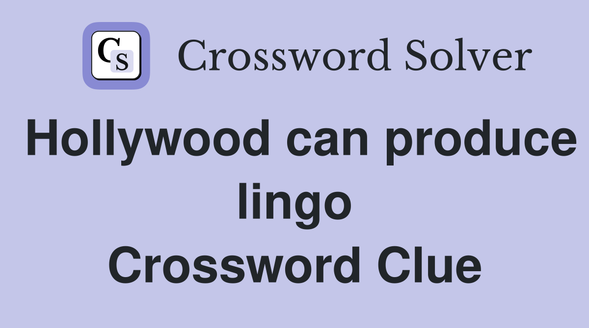 Hollywood can produce lingo Crossword Clue