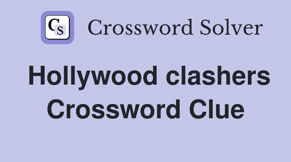 Hollywood clashers Crossword Clue