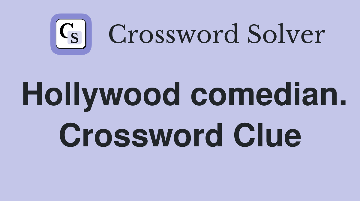 Hollywood comedian. Crossword Clue