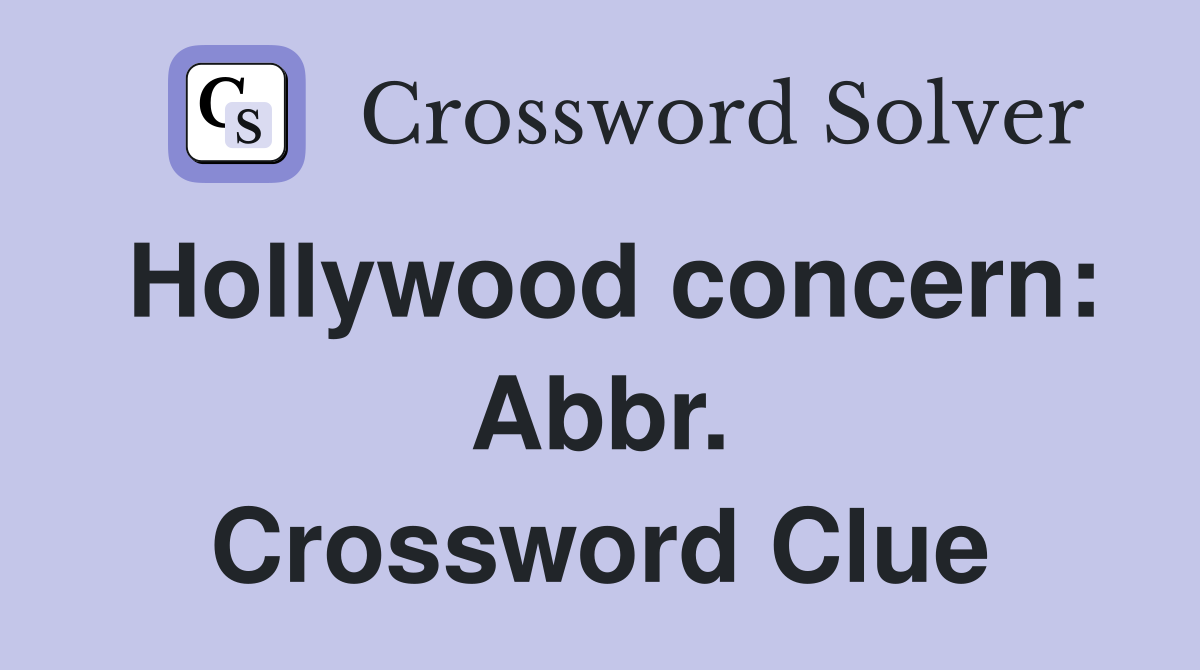 Hollywood concern: Abbr. Crossword Clue