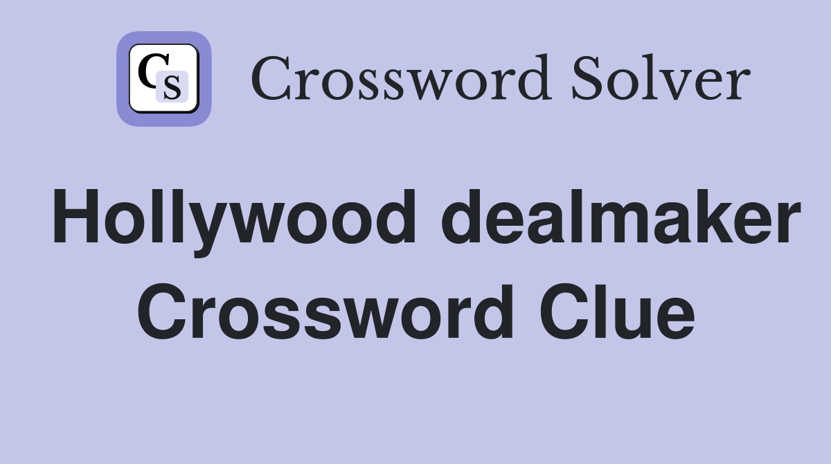 Hollywood dealmaker Crossword Clue