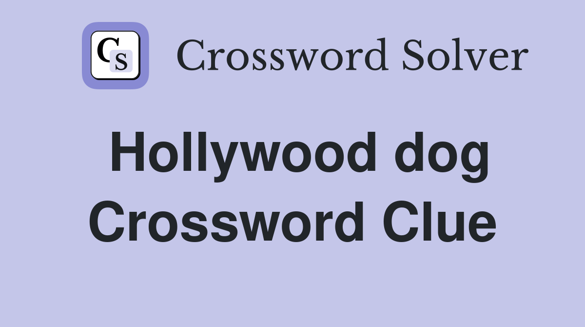 Hollywood dog Crossword Clue