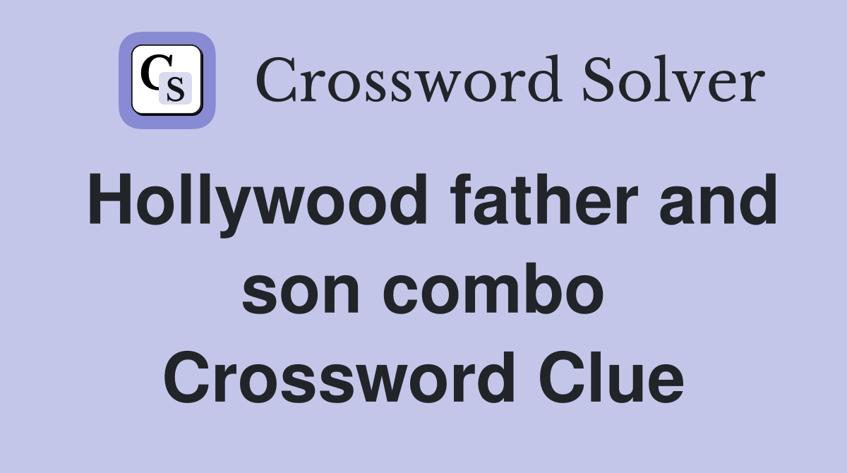 Hollywood father and son combo Crossword Clue