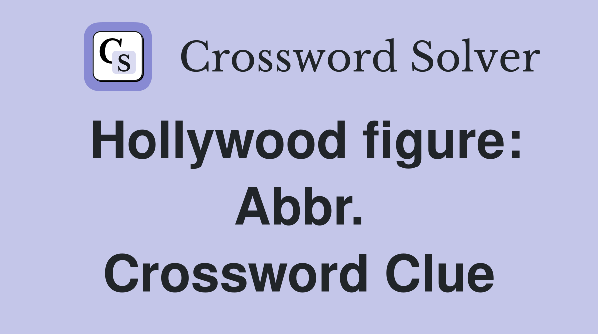 Hollywood figure: Abbr. Crossword Clue