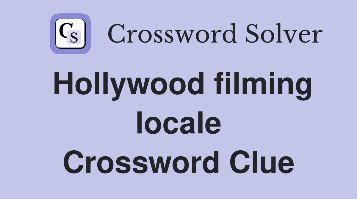 Hollywood filming locale Crossword Clue